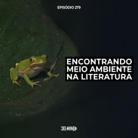 279 – Encontrando Meio Ambiente na Literatura