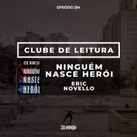 294 – Ninguém Nasce Herói - Eric Novello
