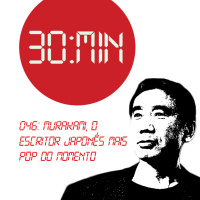 046 – Murakami, o Escritor Japonês mais Pop do Momento