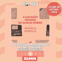 30:MIN 488 - A coleção privada de Acácio Nobre - Patrícia Portela