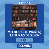 511: Melhores (e piores) leituras de 2024