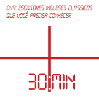 049 – Escritores Ingleses Clássicos que você Precisa Conhecer