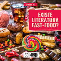 30:MIN 417 - Existe literatura fast-food?