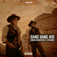 168 – Bang Bang Cinematográfico e Literário