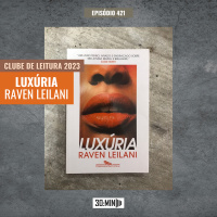 30:MIN 421 - Luxúria (Raven Leilani)