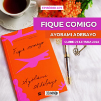 30:MIN 409 - Fique Comigo - Ayobami Adebayo
