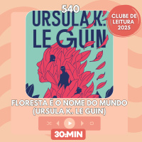 540: Floresta é o nome do mundo, de Ursula K. Le Guin