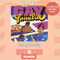 30:MIN 492 - Gay de Família - Felipe Fagundes