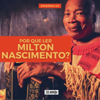 30:MIN 411 - Por que ler Milton Nascimento?