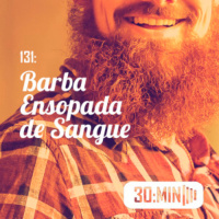 131 – Barba Ensopada de Sangue