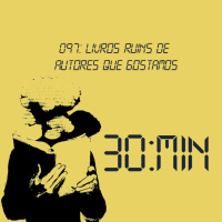 097 – Livros Ruins de Autores que Gostamos