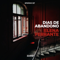 30:MIN+ 327 - Dias de Abandono - Elena Ferrante