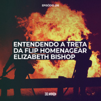 286 – Entendendo a Treta da Flip homenagear Elizabeth Bishop