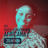 107 – Existe Literatura Africana?