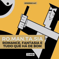30:MIN 447 - Romance, fantasia e tudo que há de bom