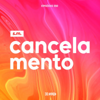 30:MIN 350 - Em Busca do Cancelamento
