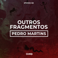 320 - Outros Fragmentos - Pedro Martins