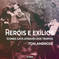 30:MIN 341 - Heróis e Exílios - Tom Ambrose