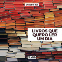 30:MIN 375 - Livros que quero ler um dia