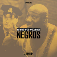 182 – Estereótipos Masculinos Negros