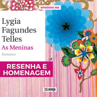 30:MIN 383 - As Meninas - Lygia Fagundes Telles