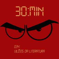034 – Vilões da Literatura