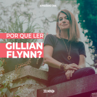 30:MIN 347 - Por que ler Gillian Flynn?