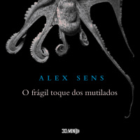 30:MIN 349 - O Frágil Toque dos Mutilados - Alex Sens