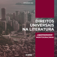 30:MIN 342 - Direitos Universais na Literatura: Meritogracinha