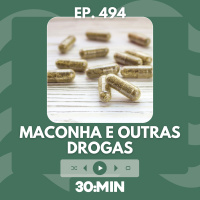 30:MIN 494 - Maconha e Outras Drogas