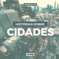 30:MIN 366 - Histórias sobre Cidades