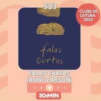 523: Falas Curtas, de Anne Carson