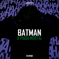 233 – Batman: A Piada Mortal