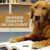 30:MIN 455 - Quando desistir de um livro?