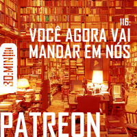 116 – Você agora vai mandar em nós