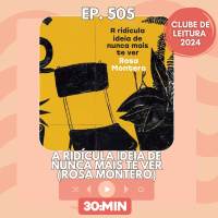 505: A ridícula ideia de nunca mais te ver - Rosa Montero