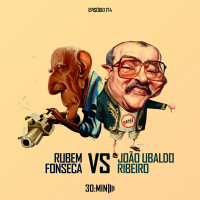 174 – Rubem Fonseca versus João Ubaldo Ribeiro