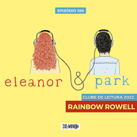 30:MIN 385 - Eleanor amp Park - Rainbow Rowell