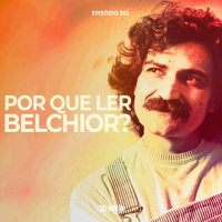 30:MIN 362 - Por que ler Belchior? - com Guilherme Zocchio