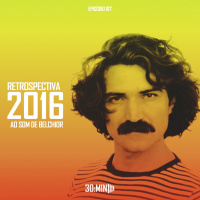 167 – Retrospectiva 2016 ao som de Belchior