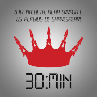 076 – Macbeth, pilha errada e os plágios de Shakespeare