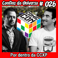 Confins do Universo 026 – Por dentro da CCXP