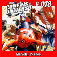 Confins do Universo 078 – Marvels: 25 anos