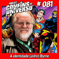Confins do Universo 081 – A identidade (John) Byrne