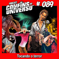 Confins do Universo 089 – Tocando o terror