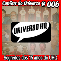 Confins do Universo 006 – Segredos dos 15 anos do UHQ