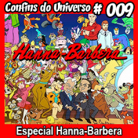 Confins do Universo 009 – Especial Hanna-Barbera