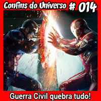 Confins do Universo 014 – Guerra Civil quebra tudo!