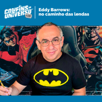 Confins do Universo 213 – Eddy Barrows: no caminho das lendas