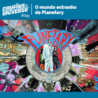 Confins do Universo 099 – O estranho mundo de Planetary